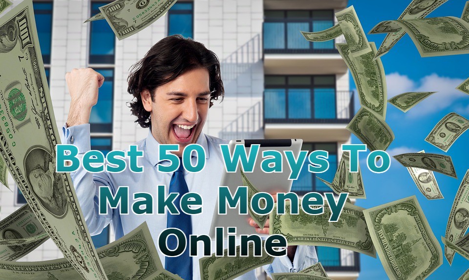 Best 50 Ways To Make Money Online