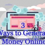 3 Ways to Generate Money Online