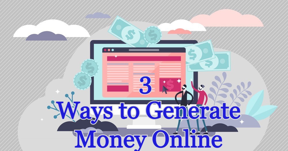 3 Ways to Generate Money Online