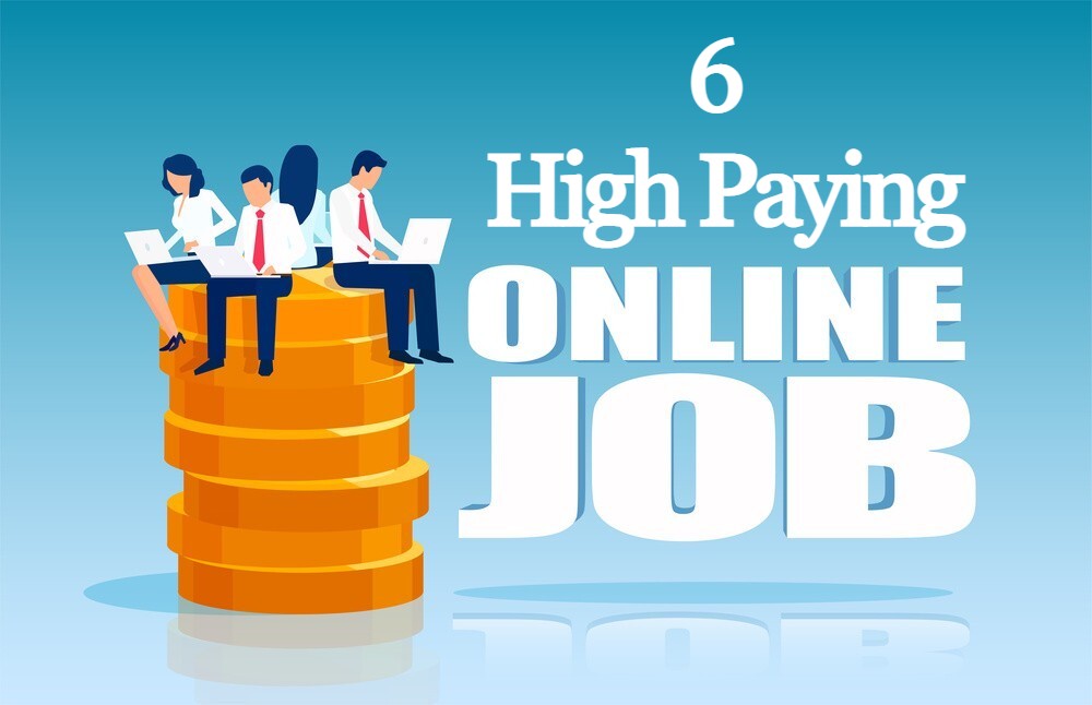6 High Paying Online Jobs To Create In 2022