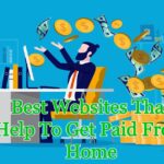 Best Websites That Help To Get Paid From Home