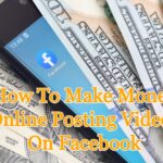 How To Make Money Online Posting Videos On Facebook