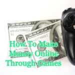 How To Make Money Online Through Games