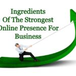 Ingredients Of The Strongest Online Presence A Business