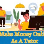 Make Money Online As A Tutor