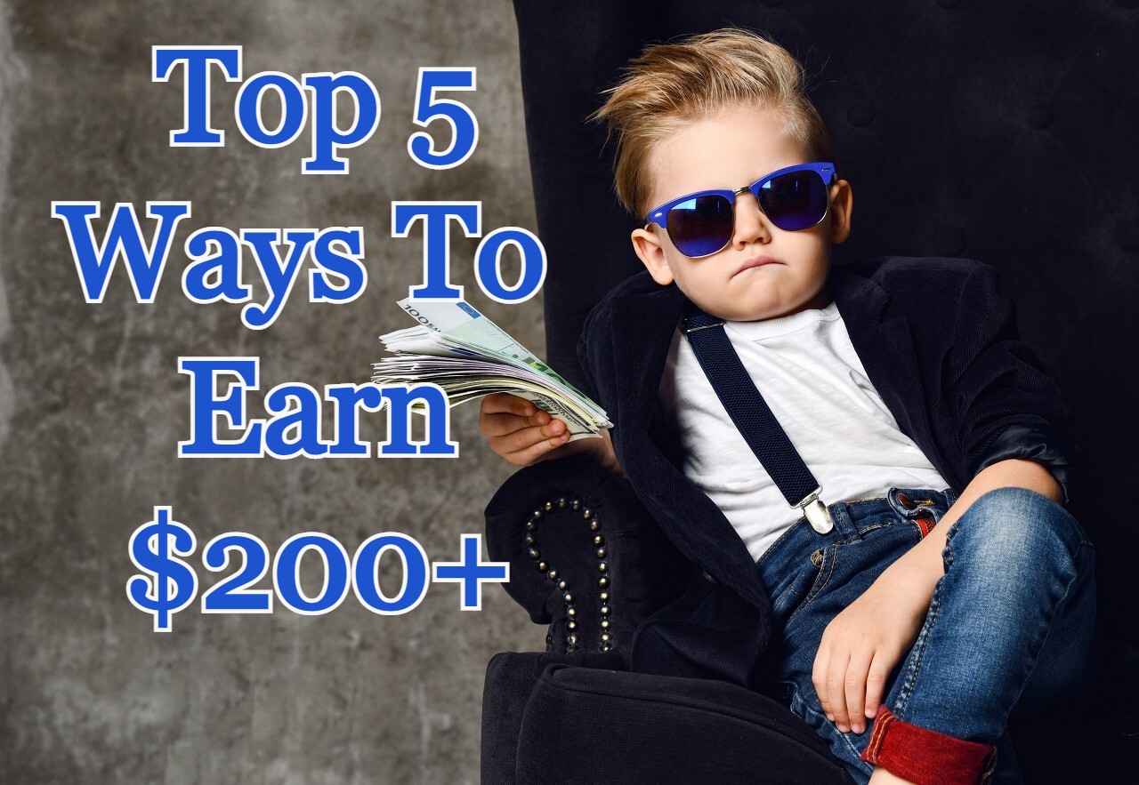 Top 5 Ways To Earn $200+