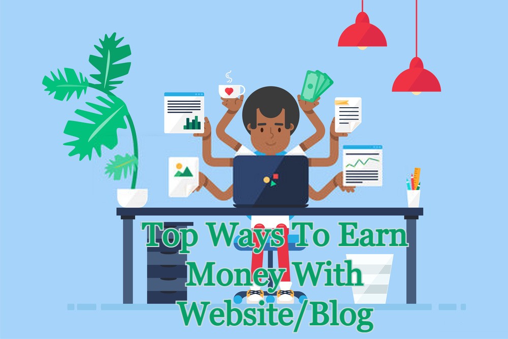 Top Ways To Earn Money With Website/Blog