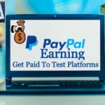 Best PayPal Earning Get Paid To Test Platforms